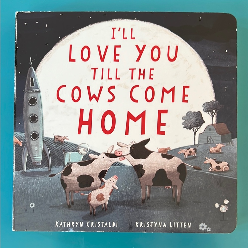 I'll Love You Till the Cows Come Home Children’s Book